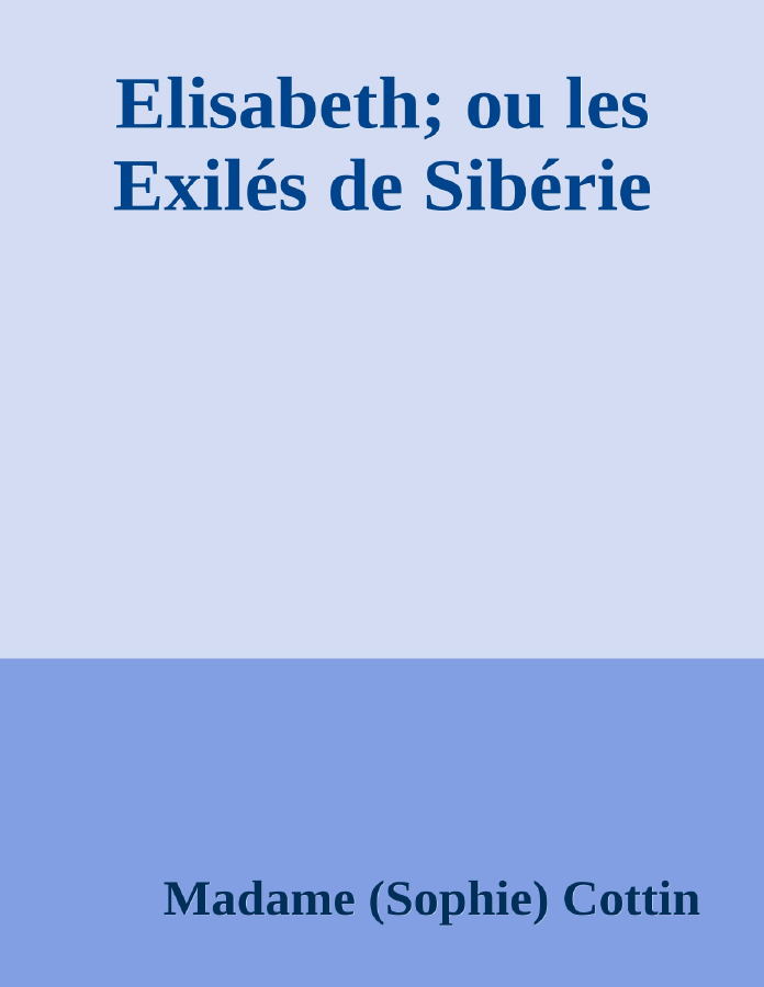 Couverture de Elisabeth; ou les Exilés de Sibérie