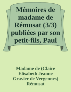 Couverture de Mémoires de madame de Rémusat (3/3)
publiées par son petit-fils, Paul de Rémusat