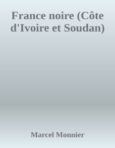 Couverture de France noire (Côte d'Ivoire et Soudan)