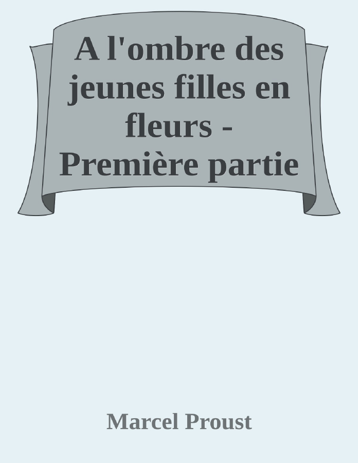Couverture de A l'ombre des jeunes filles en fleurs - Première partie