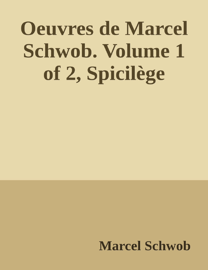 Couverture de Oeuvres de Marcel Schwob. Volume 1 of 2, Spicilège