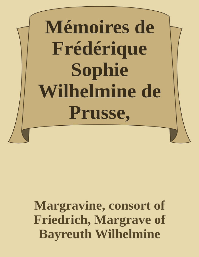 Couverture de Mémoires de Frédérique Sophie Wilhelmine de Prusse, margrave de Bareith. Tome 2
