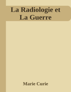 Couverture de La Radiologie et La Guerre