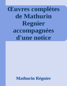 Couverture de Œuvres complètes de Mathurin Regnier
accompagnées d'une notice biographique et bibliographique, de variantes, de notes, d'un glossaire et d'un index