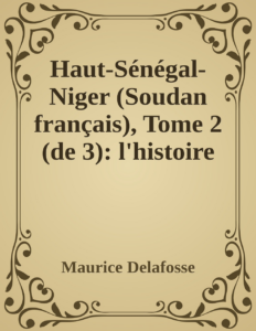 Couverture de Haut-Sénégal-Niger (Soudan français), Tome 2 (de 3): l'histoire