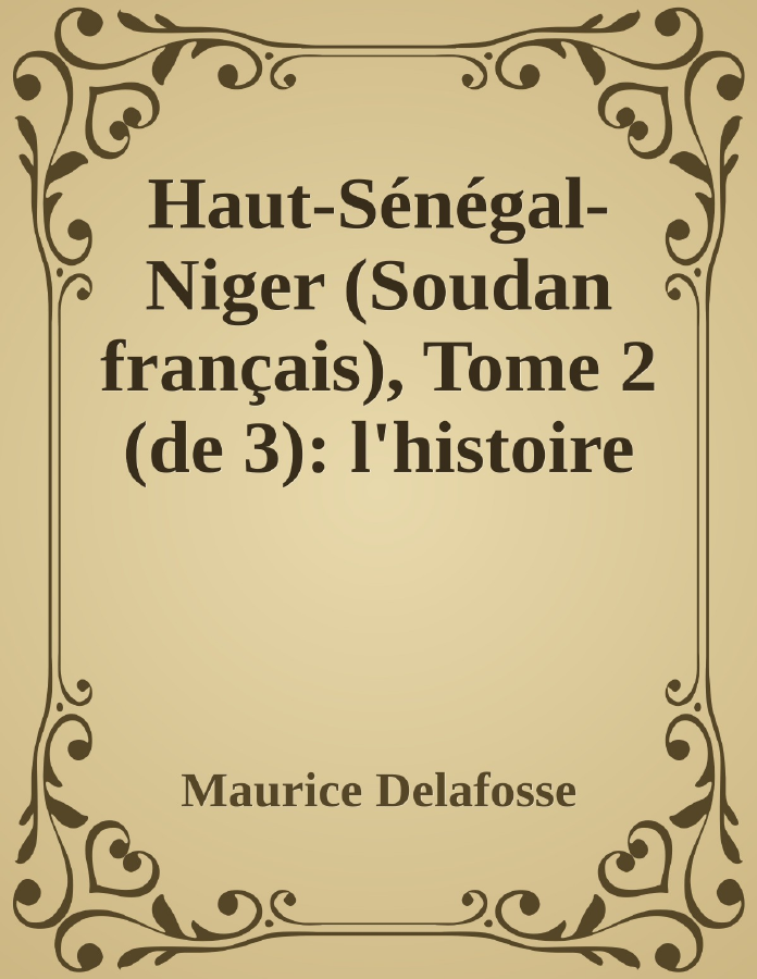 Couverture de Haut-Sénégal-Niger (Soudan français), Tome 2 (de 3): l'histoire