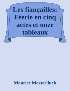 Couverture de Les fiançailles: Féerie en cinq actes et onze tableaux