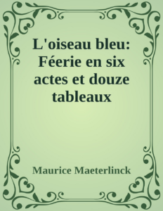 Couverture de L'oiseau bleu: Féerie en six actes et douze tableaux