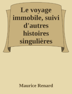 Couverture de Le voyage immobile, suivi d'autres histoires singulières