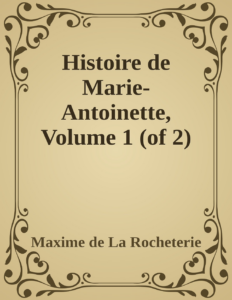 Couverture de Histoire de Marie-Antoinette, Volume 1 (of 2)