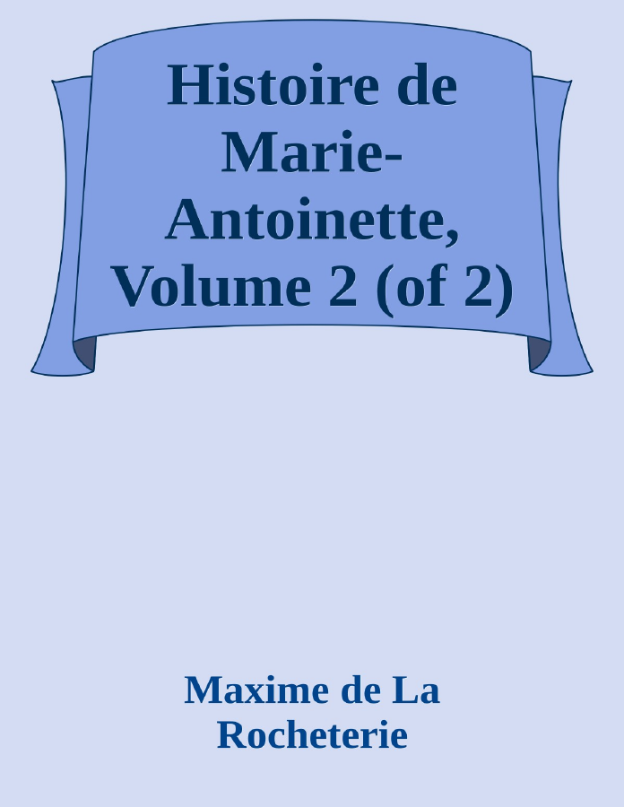 Couverture de Histoire de Marie-Antoinette, Volume 2 (of 2)