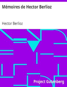 Memoires De Hector Berlioz Comprenant Ses Voyages En Itali