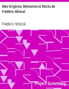 Mes Origines Memoires Et Recits De Frederic Mistral