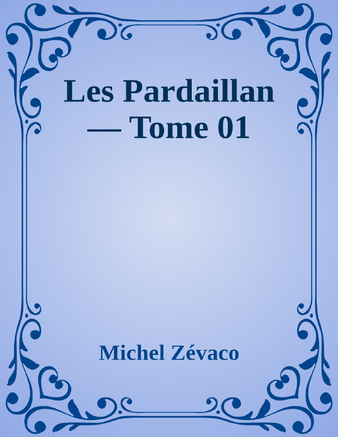 Couverture de Les Pardaillan — Tome 01