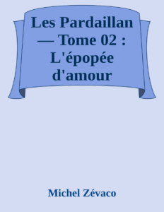 Couverture de Les Pardaillan — Tome 02 : L'épopée d'amour