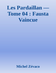 Couverture de Les Pardaillan — Tome 04 : Fausta Vaincue