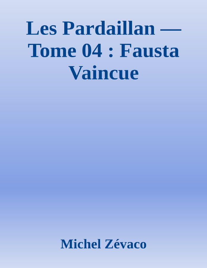 Couverture de Les Pardaillan — Tome 04 : Fausta Vaincue