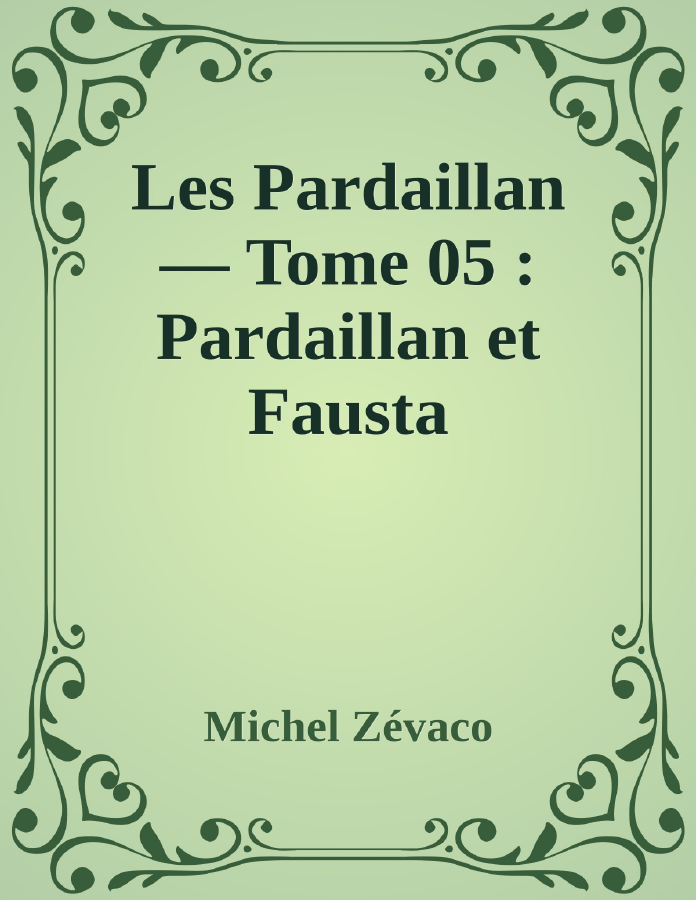 Couverture de Les Pardaillan — Tome 05 : Pardaillan et Fausta