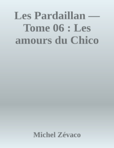 Couverture de Les Pardaillan — Tome 06 : Les amours du Chico