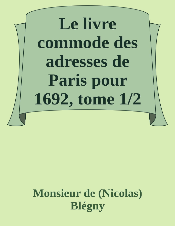 Couverture de Le livre commode des adresses de Paris pour 1692, tome 1/2