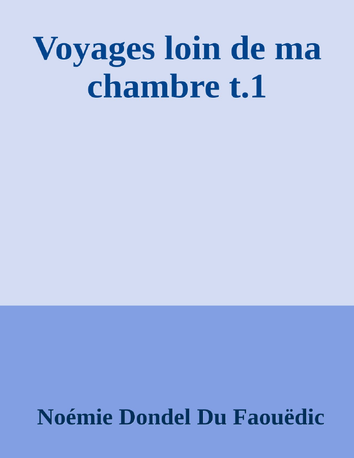 Couverture de Voyages loin de ma chambre t.1