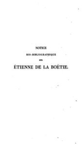 Notice Bio Bibliographique Sur La Boetie Suivie De La