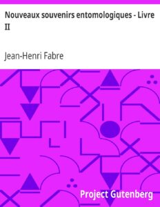 Nouveaux Souvenirs Entomologiques 8211 Livre II Etude Su