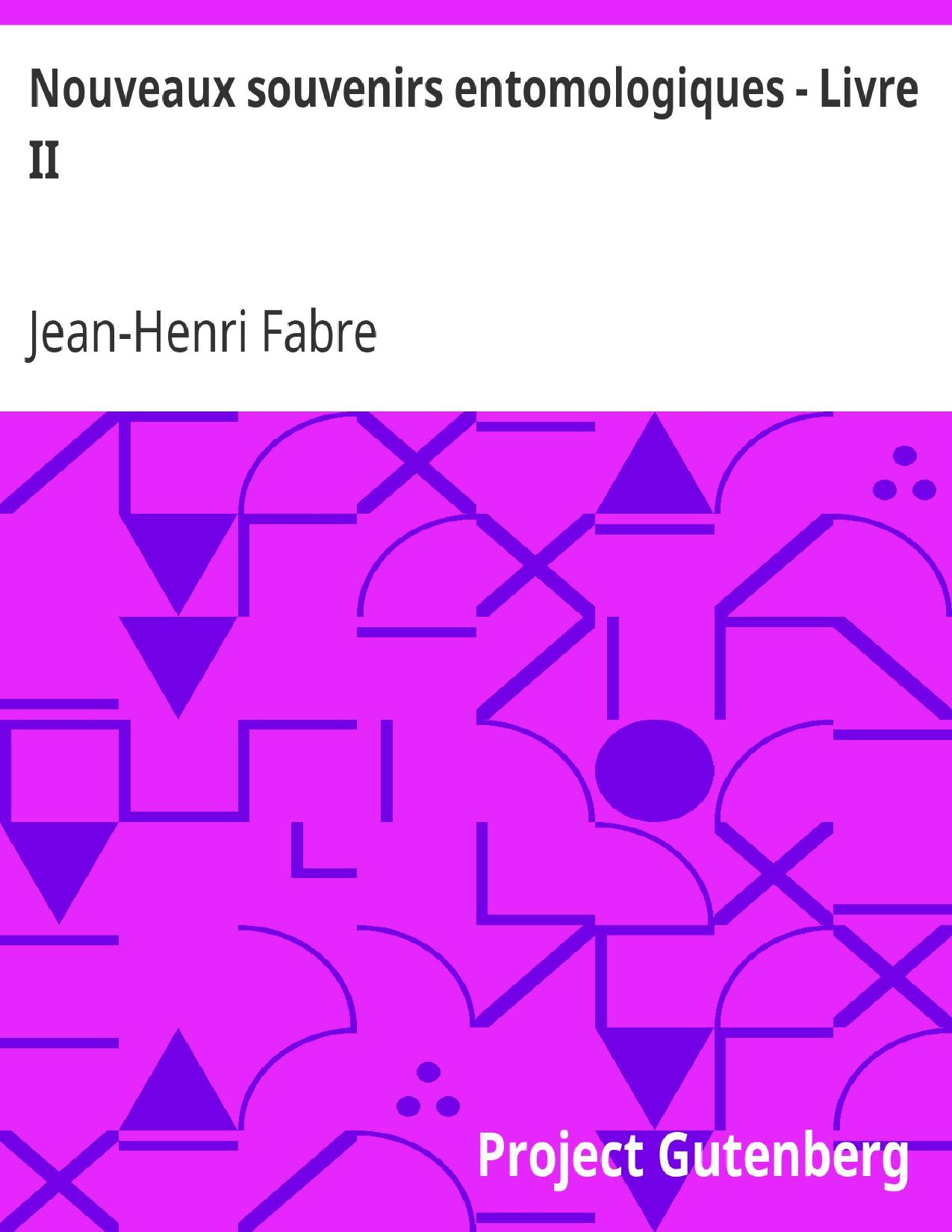 Nouveaux Souvenirs Entomologiques 8211 Livre II Etude Su
