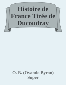 Couverture de Histoire de France
Tirée de Ducoudray