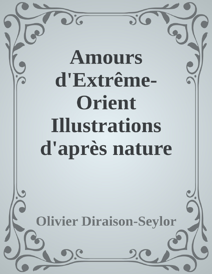 Couverture de Amours d'Extrême-Orient
Illustrations d'après nature par Amédée Vignola