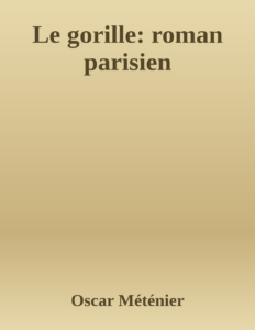 Couverture de Le gorille: roman parisien