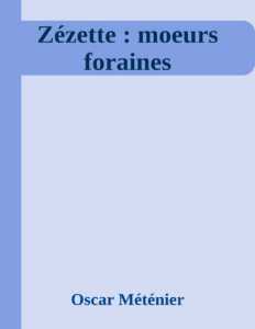 Couverture de Zézette : moeurs foraines