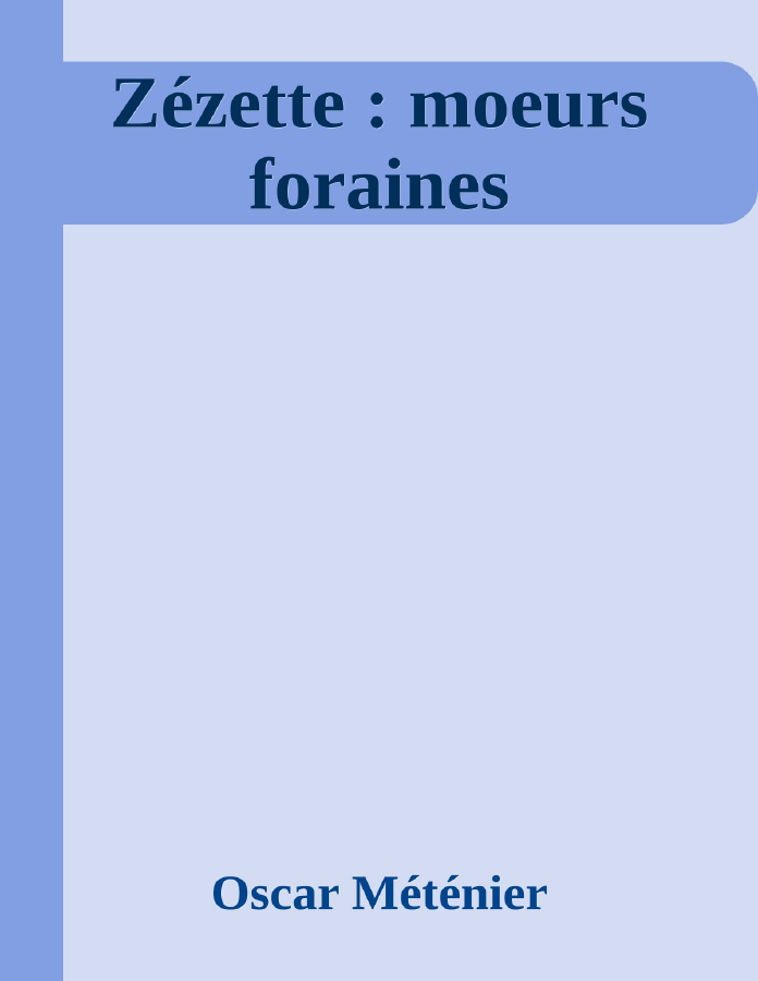 Couverture de Zézette : moeurs foraines