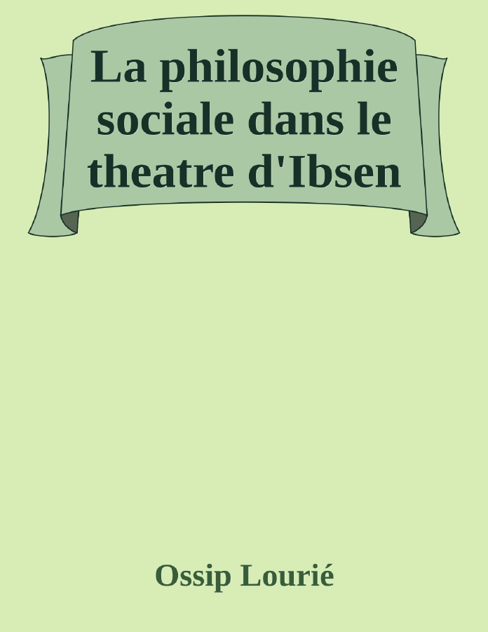 Couverture de La philosophie sociale dans le theatre d'Ibsen
