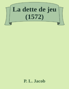 Couverture de La dette de jeu (1572)