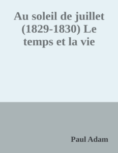 Couverture de Au soleil de juillet (1829-1830)
Le temps et la vie
