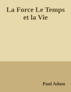 Couverture de La Force
Le Temps et la Vie