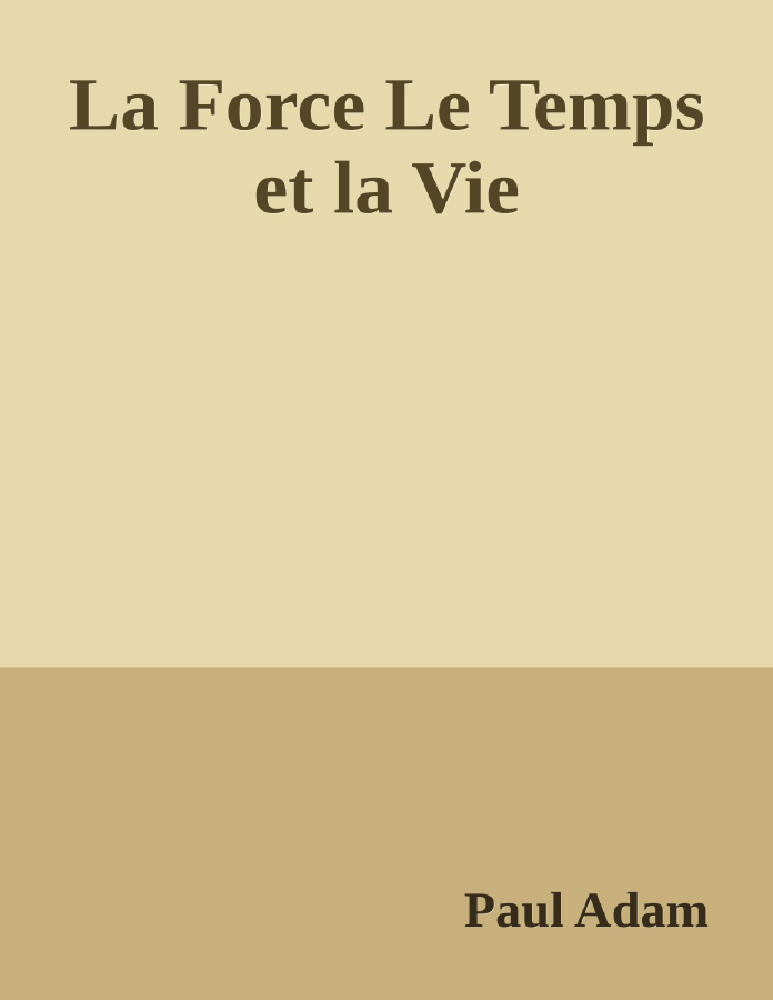 Couverture de La Force
Le Temps et la Vie