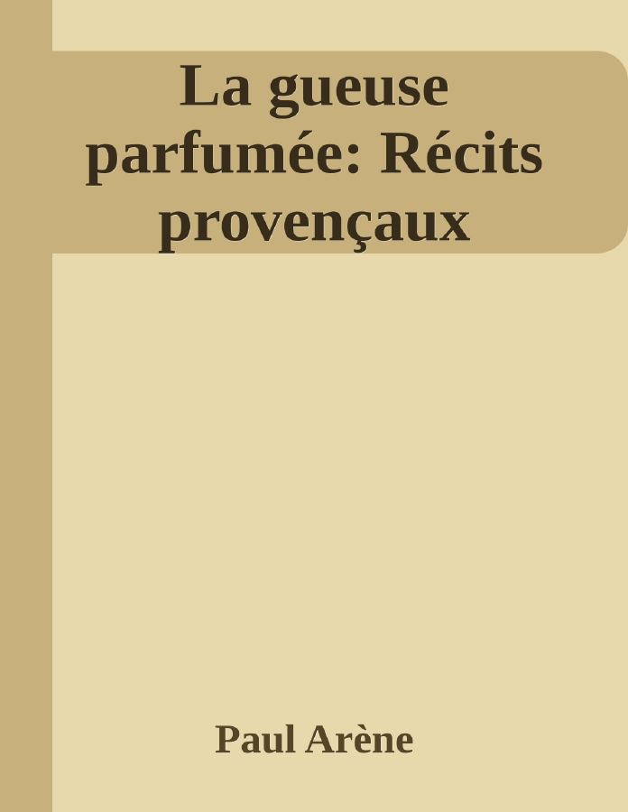 Couverture de La gueuse parfumée: Récits provençaux