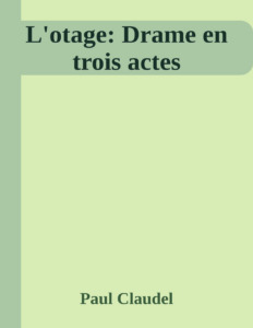 Couverture de L'otage: Drame en trois actes