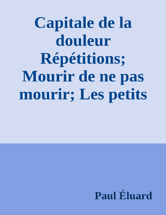 Couverture de Capitale de la douleur
Répétitions; Mourir de ne pas mourir; Les petits justes; Nouveaux poèmes