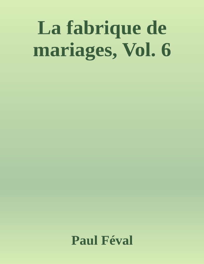 Couverture de La fabrique de mariages, Vol. 6