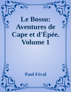 Couverture de Le Bossu: Aventures de Cape et d'Épée. Volume 1