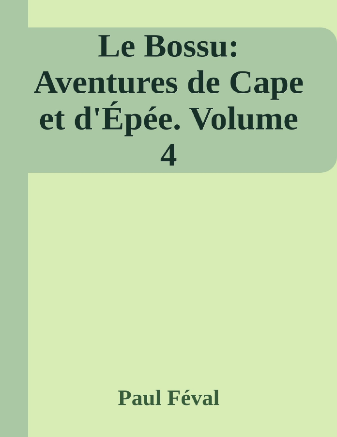 Couverture de Le Bossu: Aventures de Cape et d'Épée. Volume 4