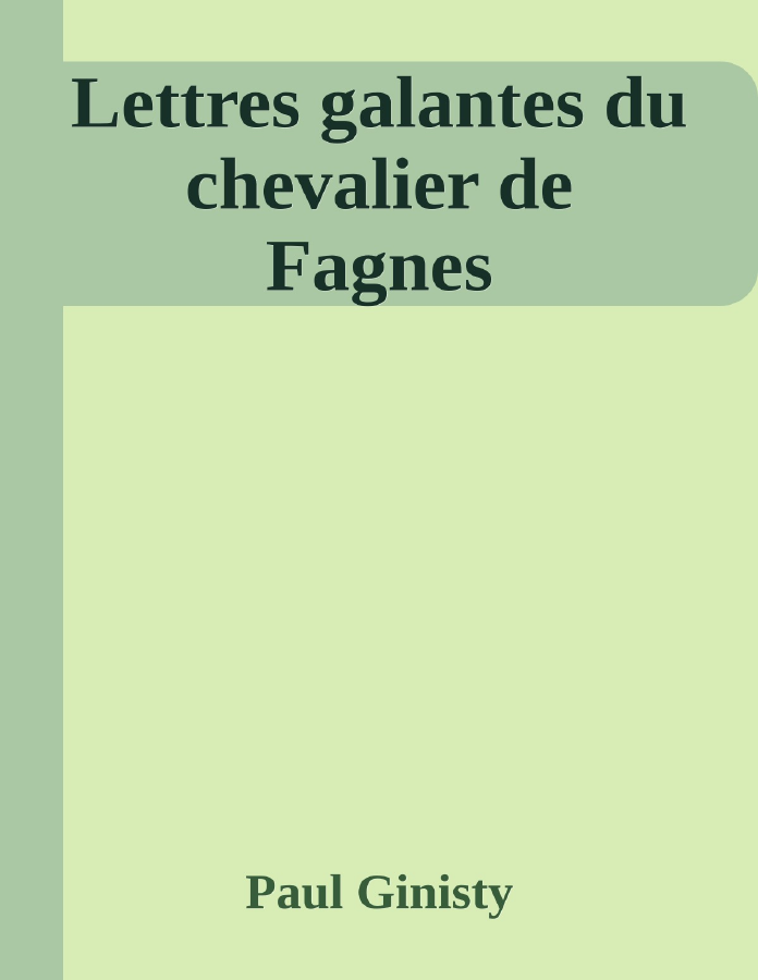 Couverture de Lettres galantes du chevalier de Fagnes
