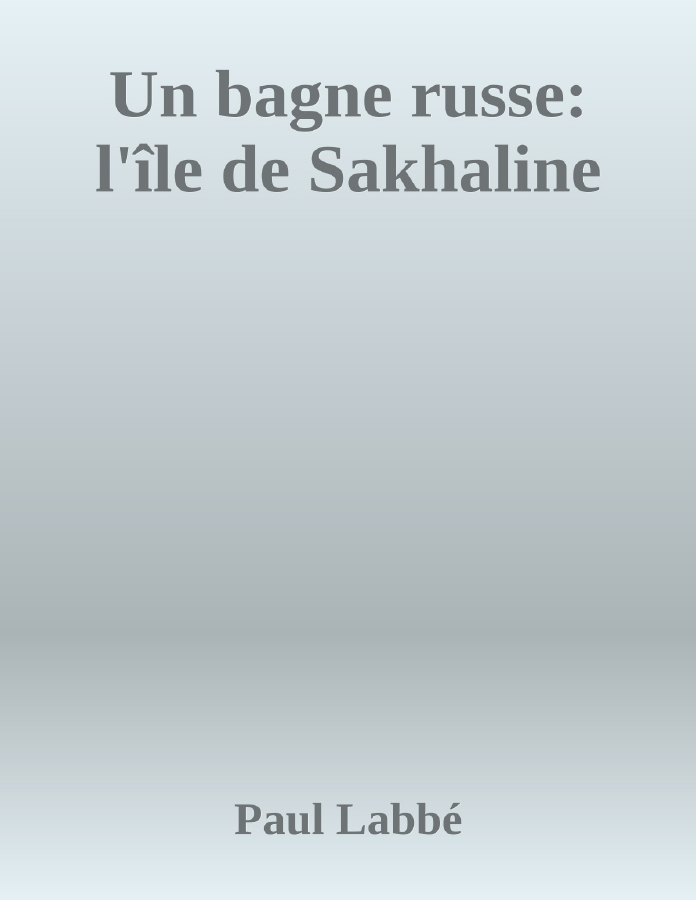 Couverture de Un bagne russe: l'île de Sakhaline