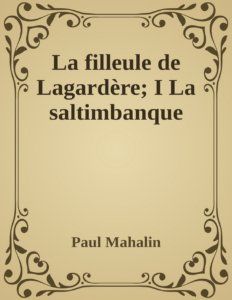 Couverture de La filleule de Lagardère; I
La saltimbanque