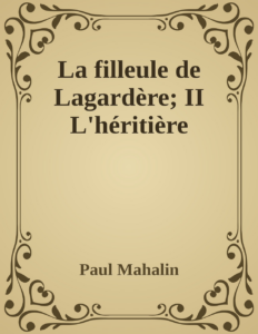 Couverture de La filleule de Lagardère; II
L'héritière