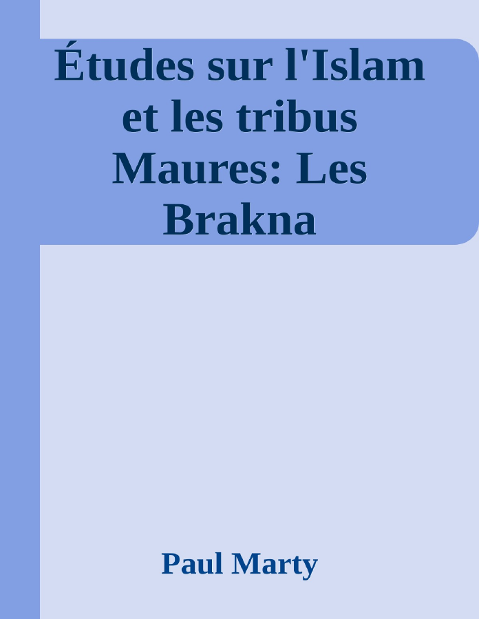Couverture de Études sur l'Islam et les tribus Maures: Les Brakna