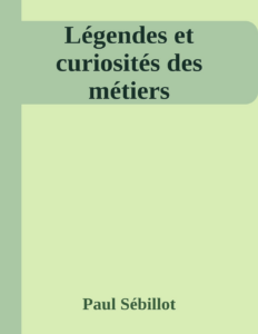 Couverture de Légendes et curiosités des métiers